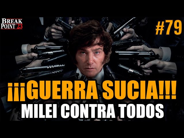MILEI AND THE DIRTY WAR AGAINST HIM IS GETTING WORSE! | BREAK POINT S4 E79
