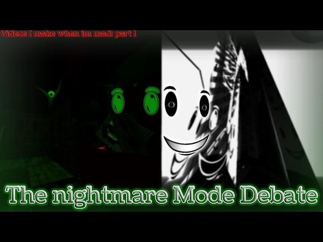 Videos I make when im MAD part 1: The nightmare mode debate
