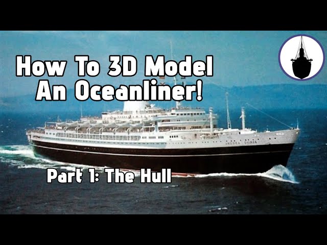 How To 3D Model An Oceanliner | Part I: The Hull
