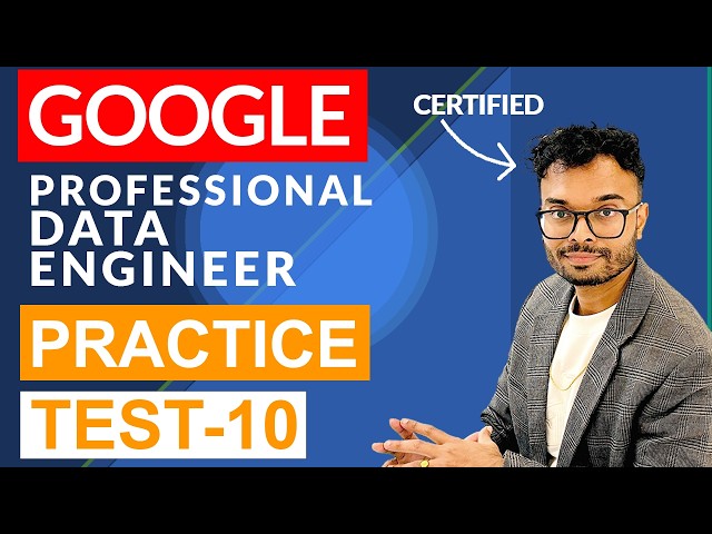 Google Cloud Professional Data Engineer Practice Questions  : Part 10