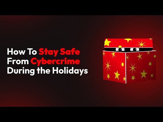 How To Stay Safe From Cybercrime During the Holidays