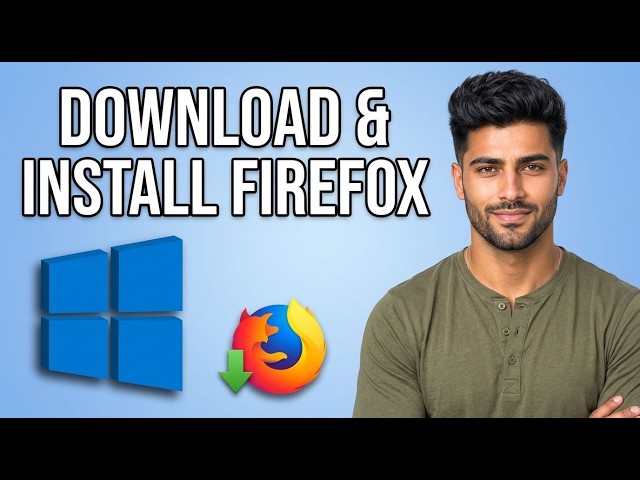 How to Download And Install Firefox in Windows 11 [2026 Quick Guide]
