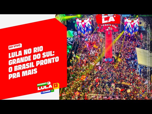 Lula no Rio Grande do Sul: o Brasil Pronto Pra Mais