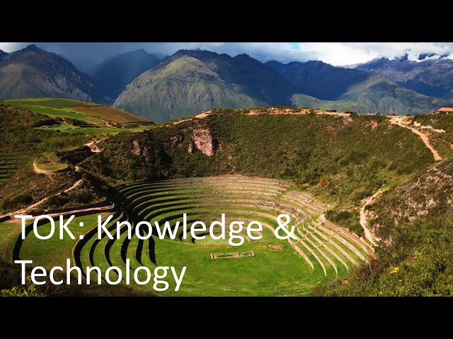 Knowledge and Technology - IB TOK
