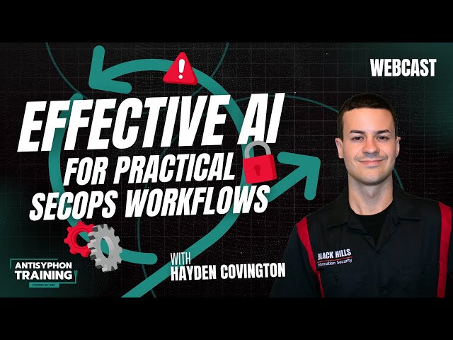 Effective AI for Practical SecOps Workflows w/ Hayden Covington