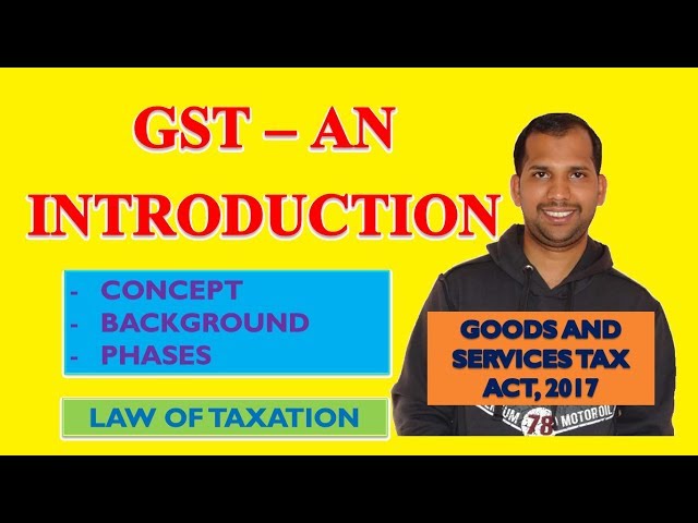 GST | An introduction | Concept | Background | Phases | Law of Taxation