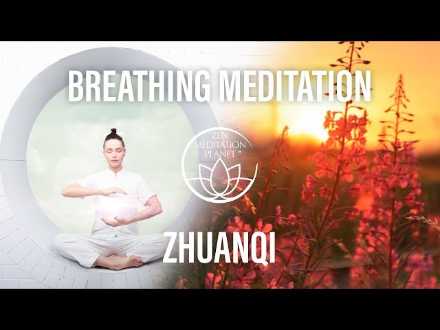 Breathing Meditation (Zhuanqi) – Chinese Taoist Meditations – Unite Your Mind & Qi