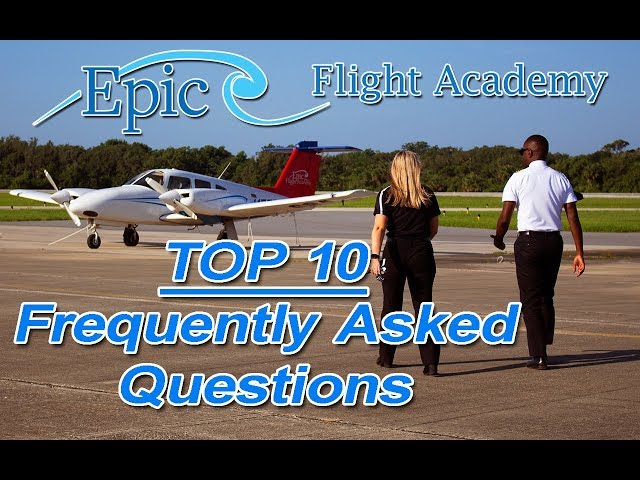 Epic Flight Academy | Top 10 Frequently Asked Questions!