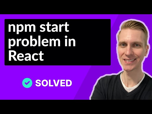 npm start error in React (SOLVED)