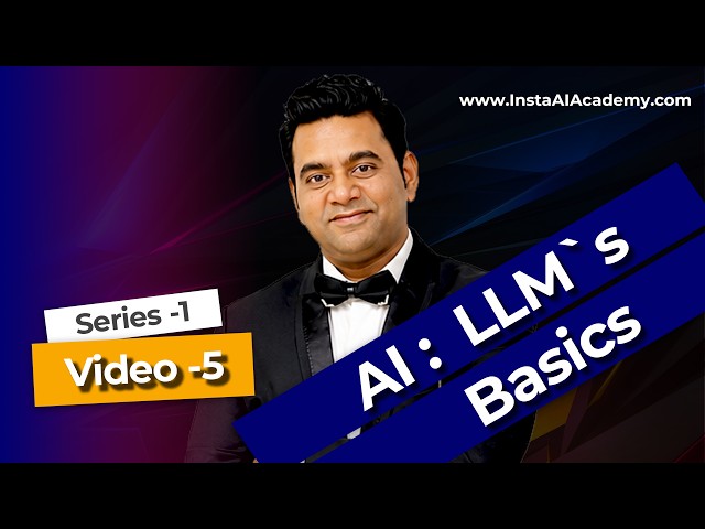 Series AI : Video 05 - LLM Basics