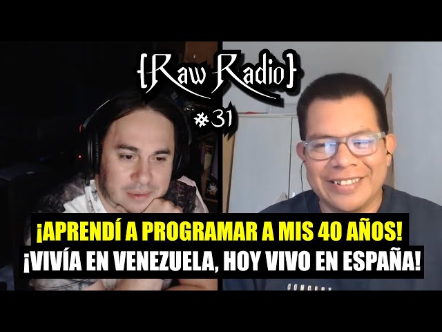 I LEARNED TO PROGRAM AT 40 WHILE LIVING IN VENEZUELA! | Raw Radio #31 ft Gerardo Arrieta