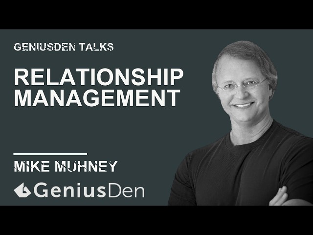 Relationship Management and the Entrepreneurial Journey | Mike Muhney at GeniusDen