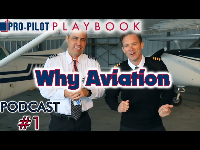 Pro-Pilot Playbook PODCAST#1 // Why Aviation- Do you want to be a pilot?