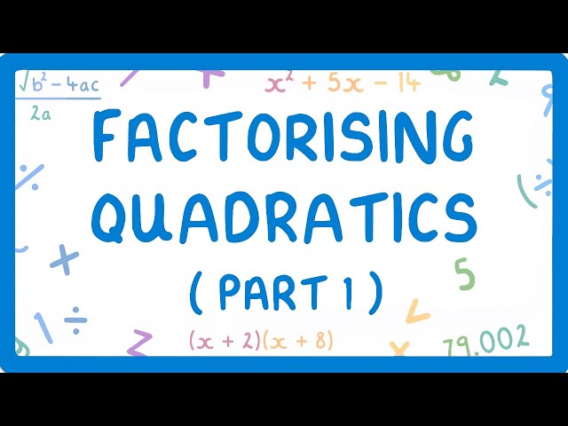 GCSE Maths - Factorising Quadratics - Part 1 - (When the x² Coefficient is 1) (2026/27 exams)