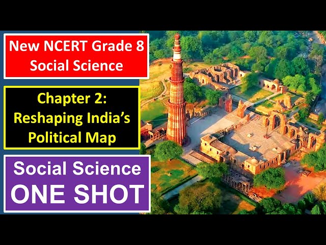 Reshaping India’s Political Map | Class 8 Social Science Chapter 2 | One Shot | NCERT 2026