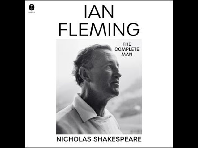 Ian Fleming: The Complete Man Audiobook by Nicholas Shakespeare