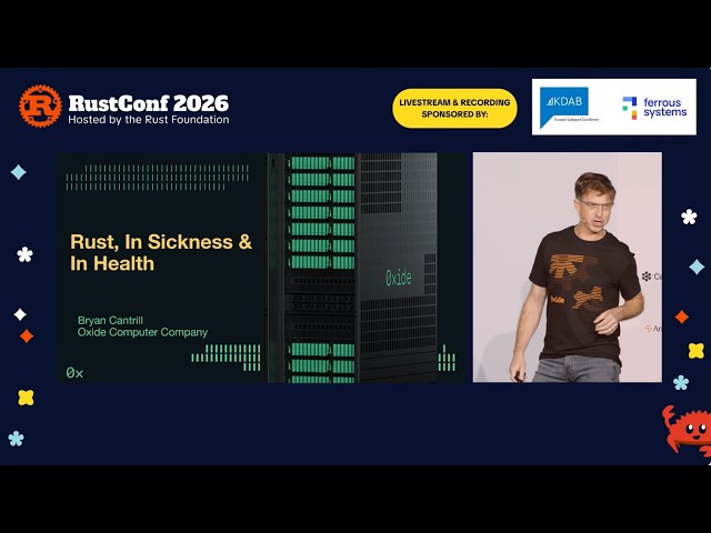 Bryan Cantrill: Keynote: "Rust, In Sickness & In Health" | RustConf 2026