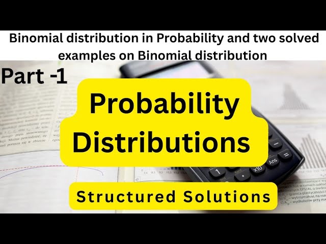 Probability Distribution Binomial distribution Step by Step and two solved examples 