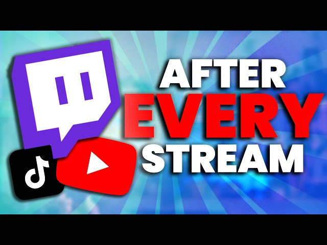 7 Things You MUST Do After EVERY Stream