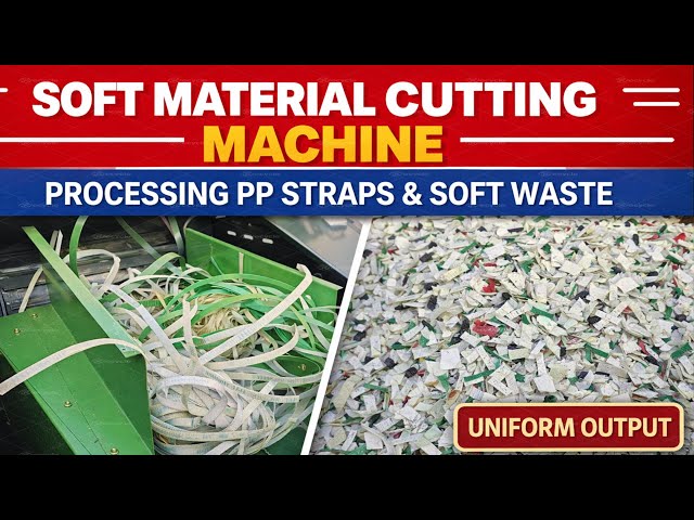 Soft Material Cutting Machine | PP Straps & Woven Bags Recycling Solution
