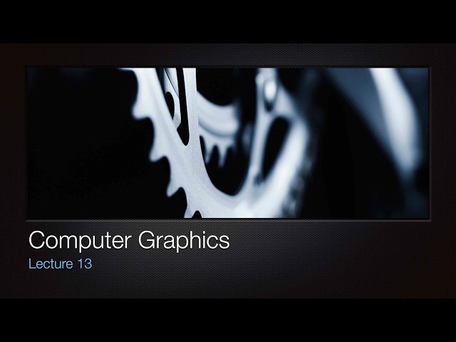 Computer Graphics(2025307) 2569: Lecture 13