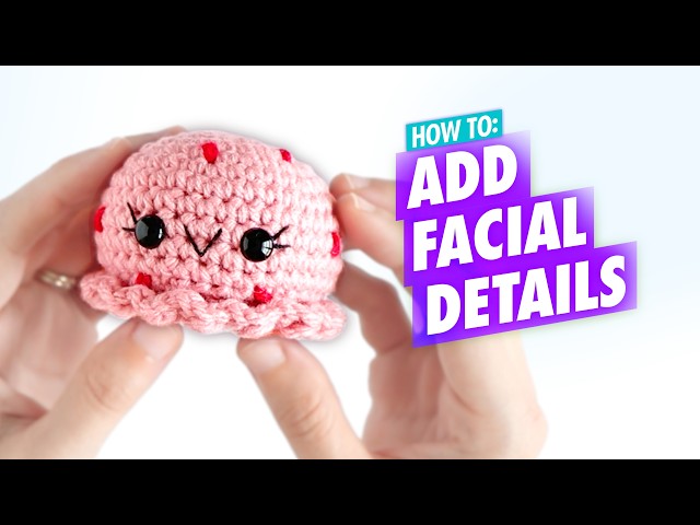 How to Crochet: Adding a Mouth and Eyelashes - Beginner Amigurumi Tutorial