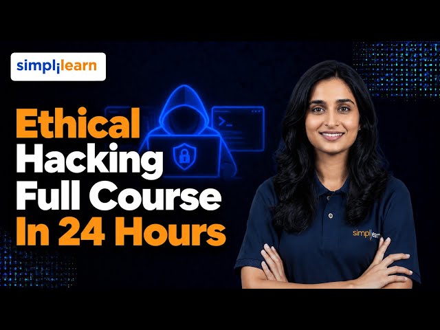 Ethical Hacking Full Course 2026 | Complete Ethical Hacking Course For Beginners | Simplilearn