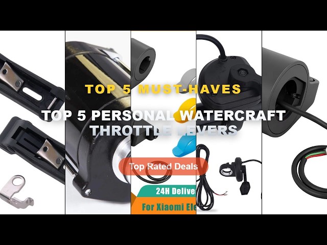 Amazing Top 5 Personal Watercraft Throttle Levers You Need To See - Electric Scooter For Xiaomi 5 5