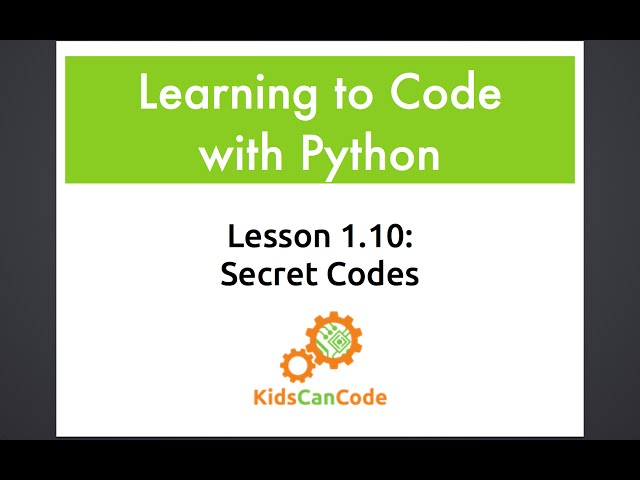 Learning to Code with Python: Lesson 1.10 - Secret Codes