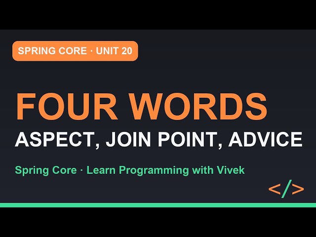 Spring Framework Core: Aspects, Join Points, Pointcuts, Advice | Unit 20