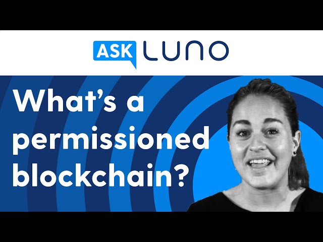 What is a permissioned blockchain? | Ask Luno