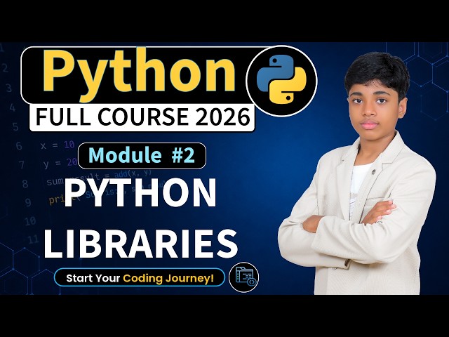 Module 2 : Python Libraries | Python Full Course 2026 | Python Tutorial for Beginners to Advanced