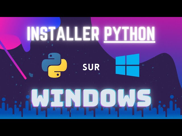 Comment installer et configurer Python sur Windows