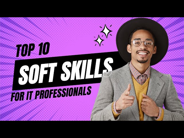 Top 10 Soft Skills for IT Professionals