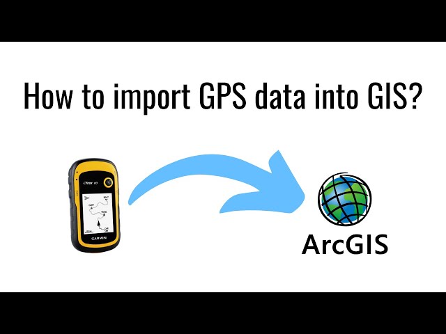 How to Import GPS data into ArcGIS? A Beginner's Guide