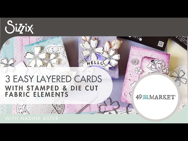 3 Easy Layered Cards with Fabric Elements I 49 and Market & Sizzix