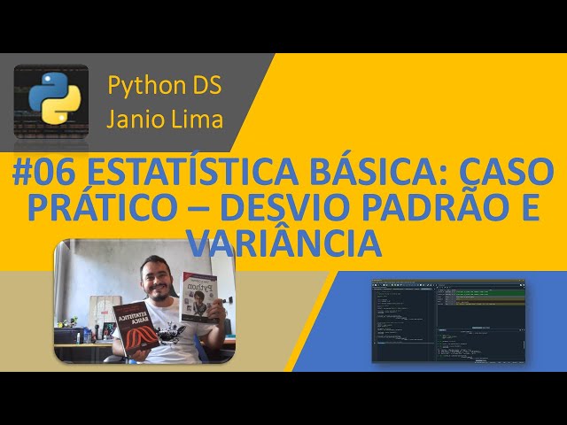 #06 ESTATÍSTICA BÁSICA NO PYTHON: Caso prático – Desvio padrão e variância