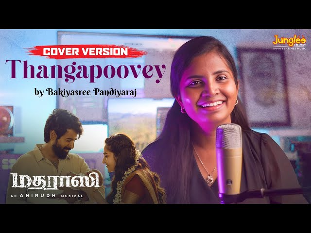Thangapoovey Cover Version by Bakiyasree Pandiyaraj | Madharaasi | Sivakarthikeyan | Anirudh