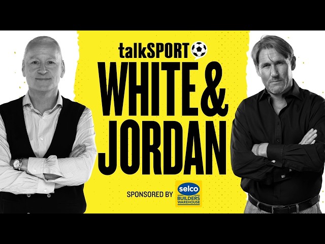 🚨White & Jordan LIVE on talkSPORT | 17-Sep-26