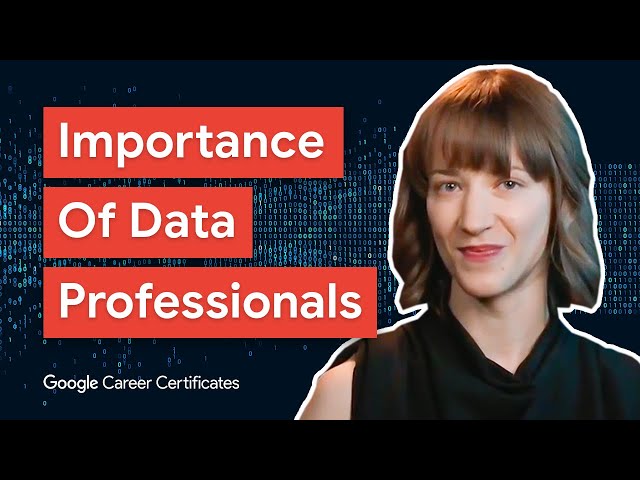 The Role of Data Professionals | Google Career Certificates