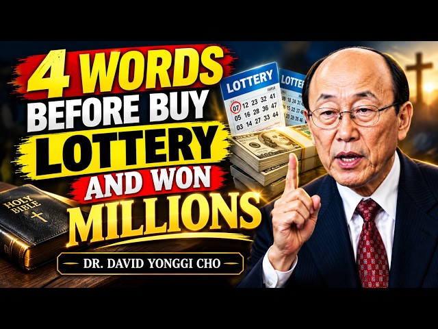 Say These 4 Words Before Buying a Lottery Ticket — Dr. David Yonggi Cho Reveals Why