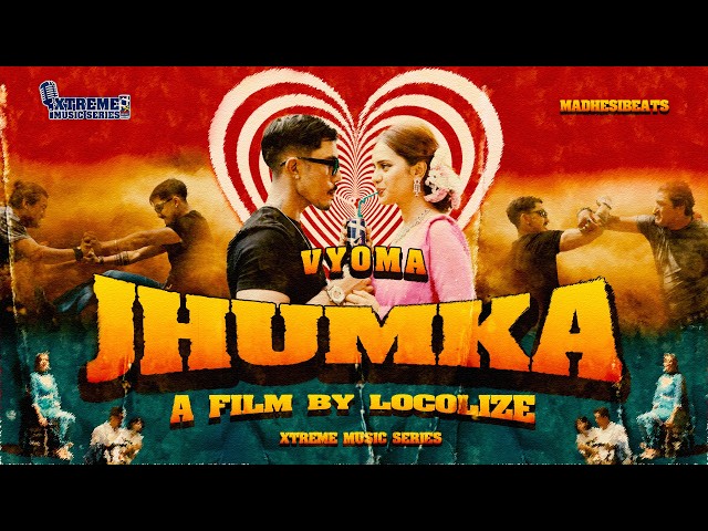 "JHUMKA" - VYOMA X @MadhesiBeats | Official Music Video | Xtreme Music Series
