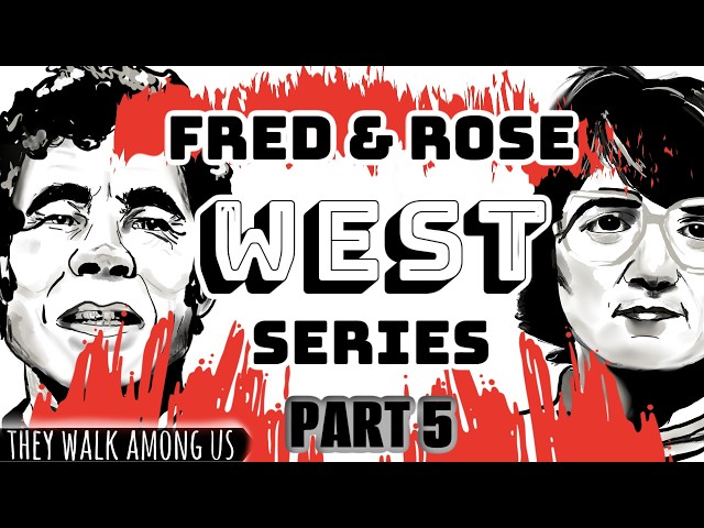 The Horrifying Crimes of Fred and Rose West (Part 5)