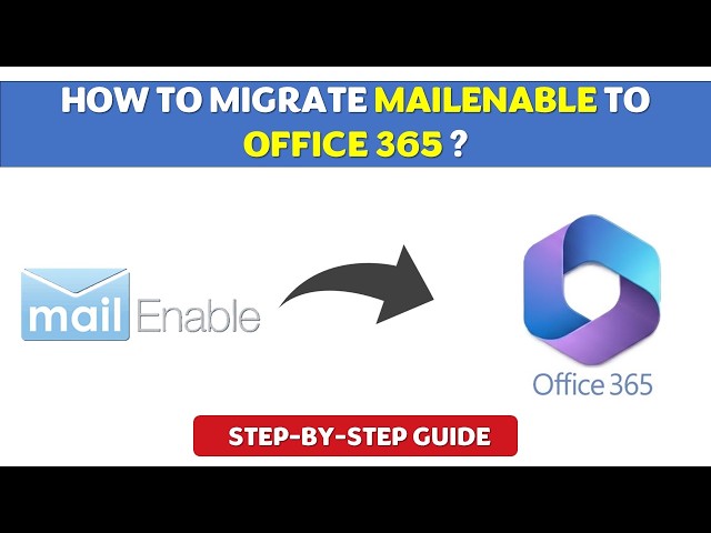 How to Migrate MailEnable to Office 365 | Step-by-Step Guide