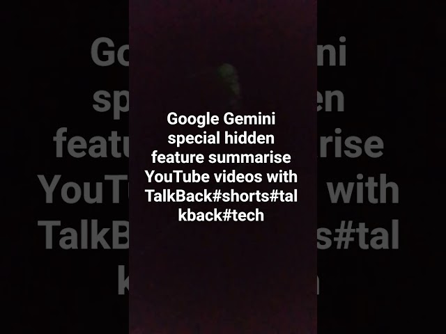 Google Gemini special hidden feature summarise YouTube videos with TalkBack#shorts#talkback#tech