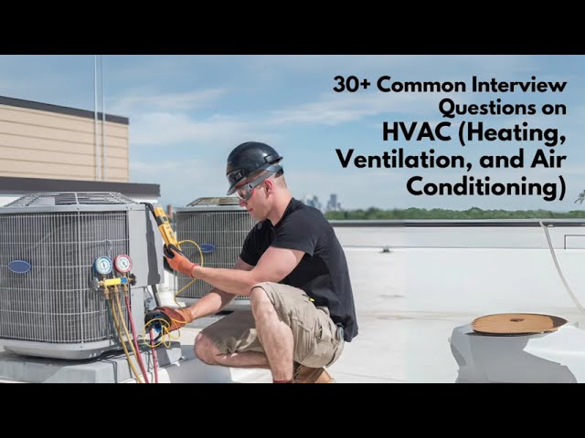 Top 35 HVAC Interview Questions & Answers | HVAC Technician Job Preparation Guide