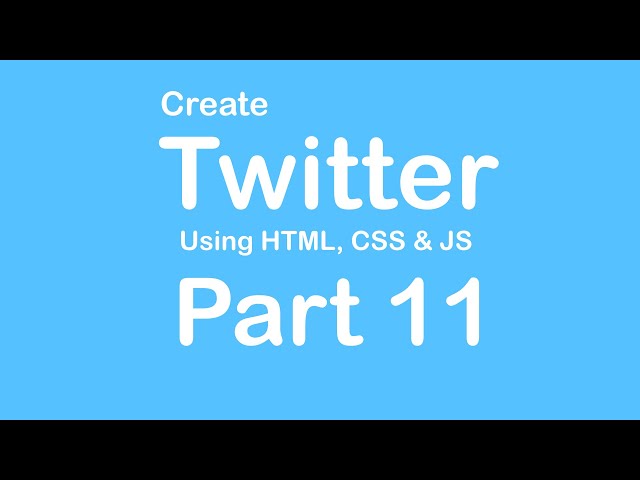 Create Twitter Website using HTML - CSS - JS - Part 11
