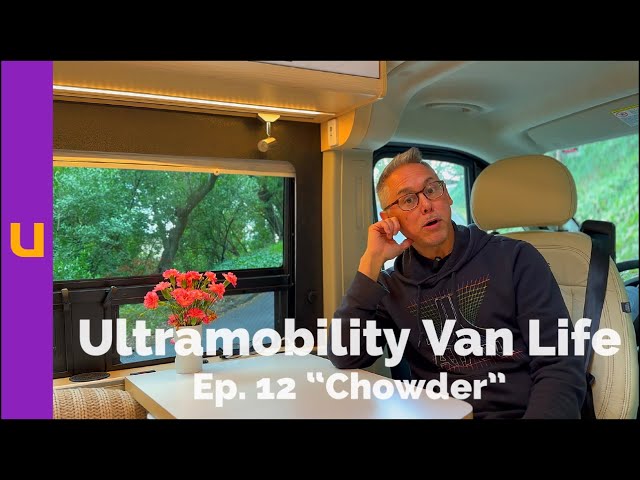 Ultramobility Van Life: Ep. 12 “Chowder”