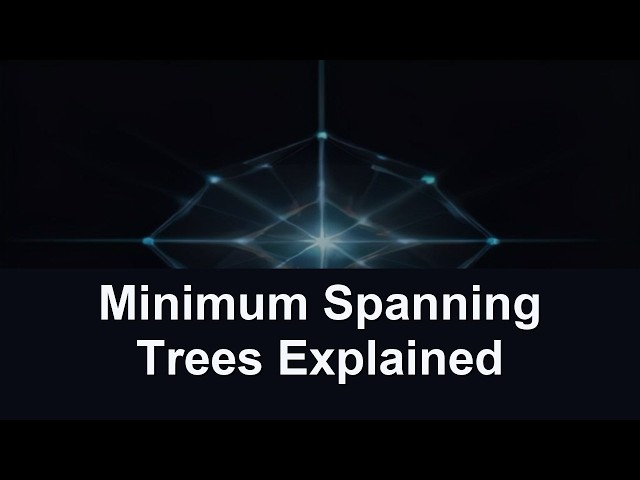 Minimum Spanning Trees Explained