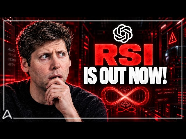 OpenAI Just Revaled Something More Terriying Than AGI - RSI is Here!
